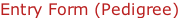 Entry Form (Pedigree)